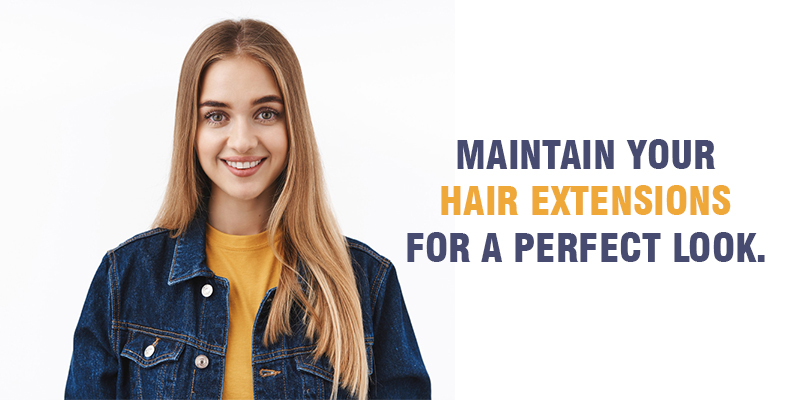 Maintain your hair extensions for a perfect look