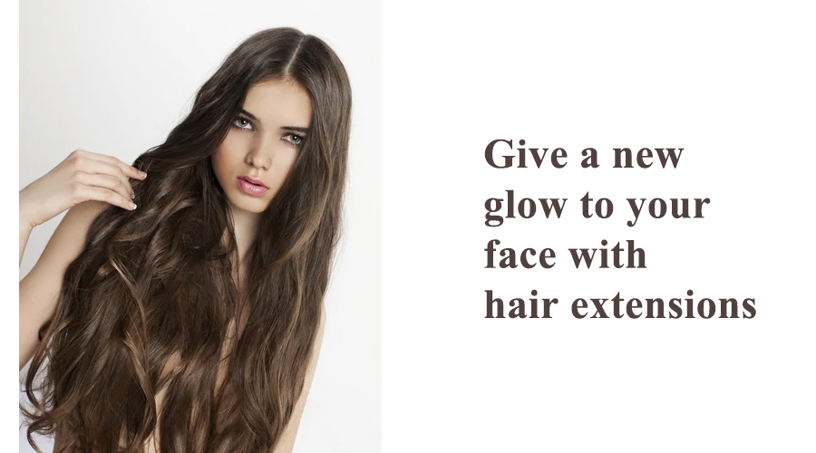 Give a new glow to your face with hair extensions