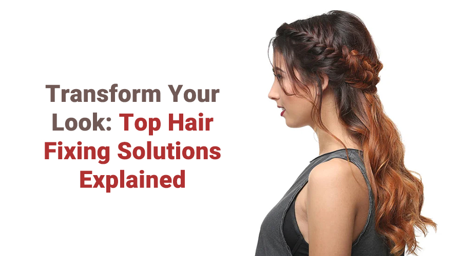 Hair Fixing Solutions